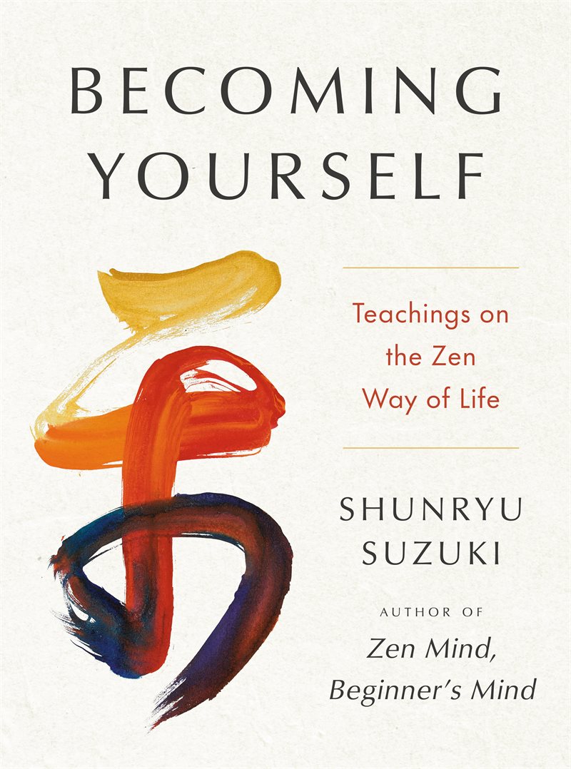 Becoming Yourself: Teachings on the Zen Way of Life