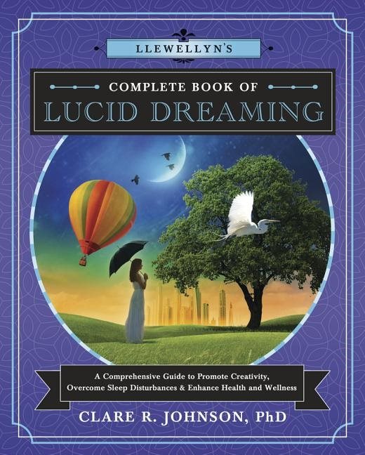 Llewellyns complete book of lucid dreaming - a comprehensive guide to promo