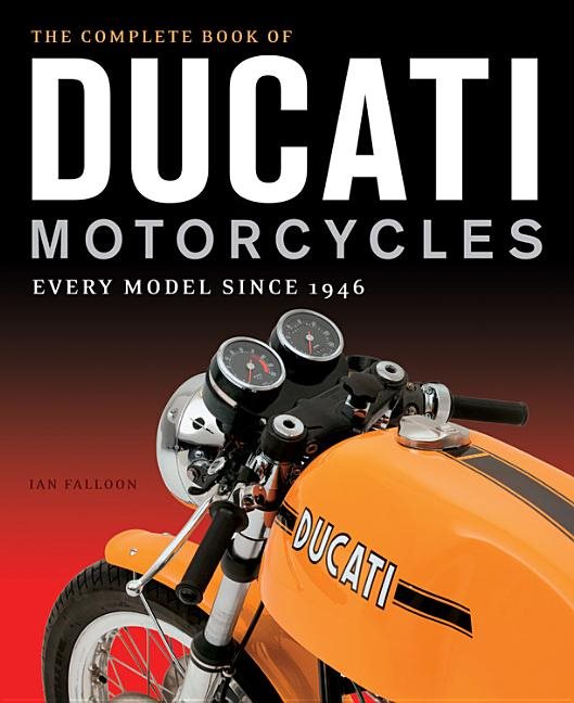 Complete book of ducati motorcycles - every model since 1946
