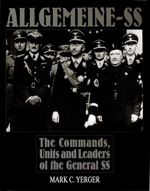 Allgemeine-ss - the commands, units & leaders of the general ss
