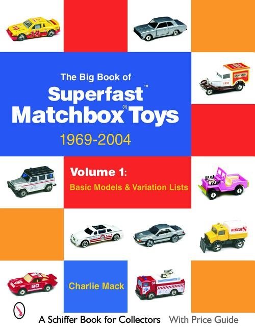 Big book of matchbox superfast toys: 1969-2004 - volume 1: basic models & v