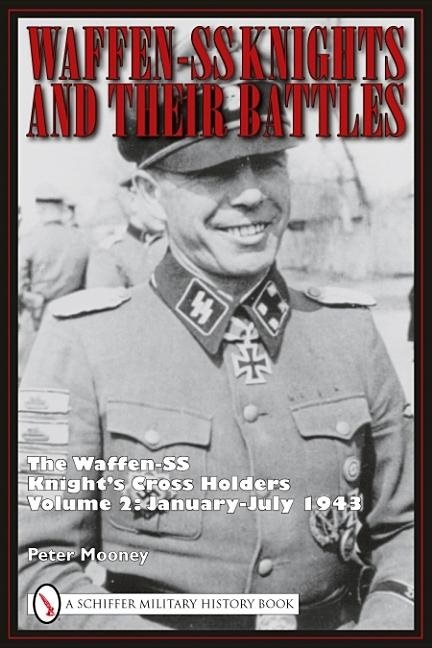 Waffen-ss knights and their battles - the waffen-ss knights cross holders v