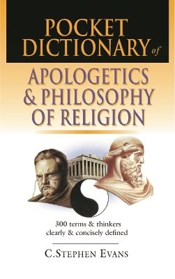 Pocket dictionary of apologetics and philosophy of religion - 300 terms and