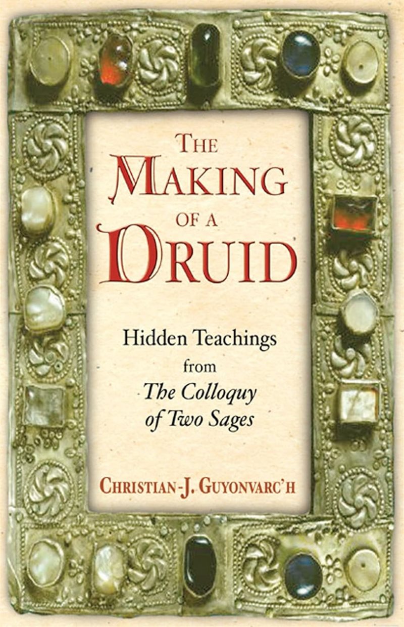 Making Of A Druid Hb : Hidden Teachings from the Colloquy of Two Sages