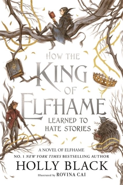 How the King of Elfhame Learned to Hate Stories (The Folk of the Air series