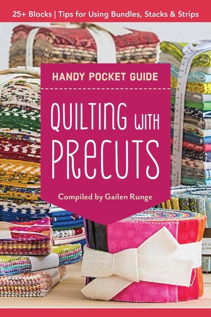 Quilting with precuts handy pocket guide - choosing & using bundles, stacks
