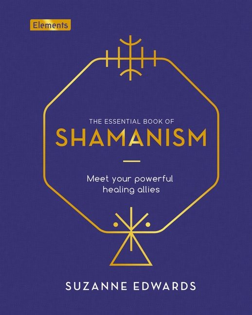 ESSENTIAL BOOK OF SHAMANISM: Meet Your Powerful Healing Allies (H)