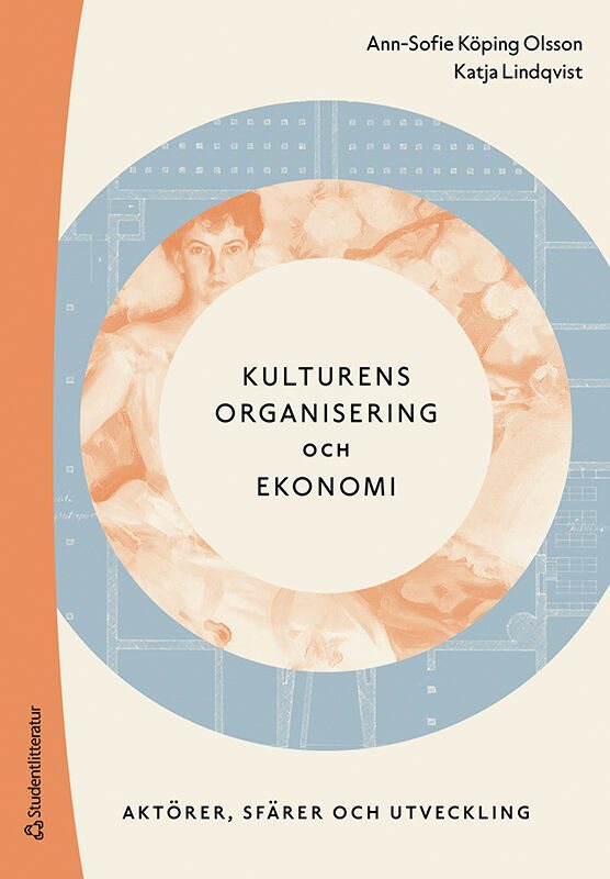 Kulturens organisering och ekonomi : aktörer, sfärer och utveckling