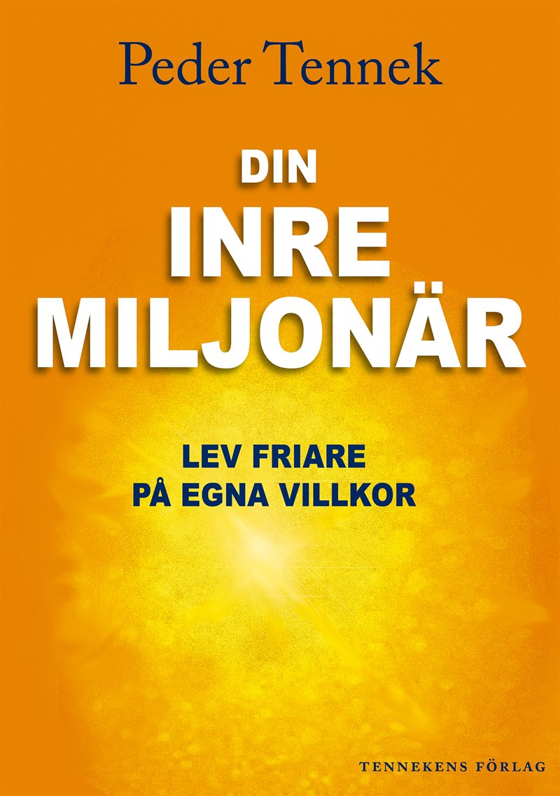 Din inre miljonär : Lev friare på egna villkor