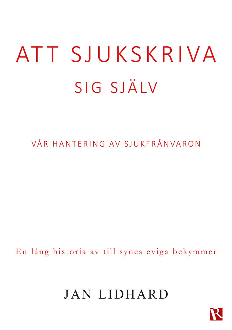 Att sjukskriva sig själv : vår hantering av sjukfrånvaron