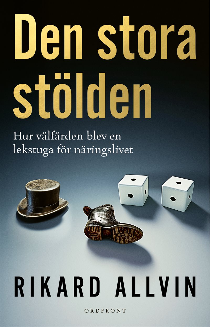 Den stora stölden: Hur välfärden blev en lekstuga för näringslivet