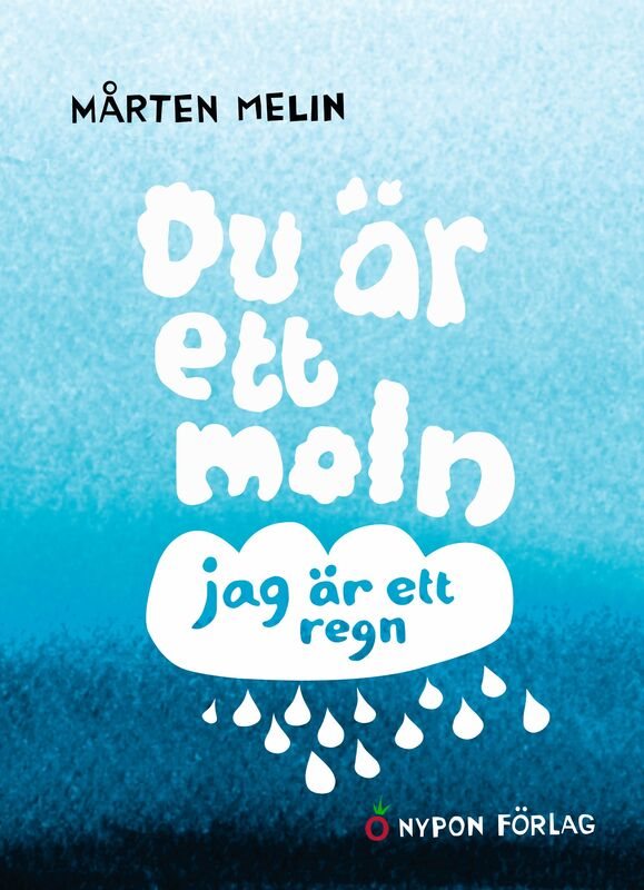 Du är ett moln, jag är ett regn