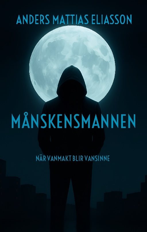 Månskensmannen : när vanmakt blir vansinne