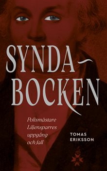 Syndabocken. Polismästare Liljensparres uppgång och fall